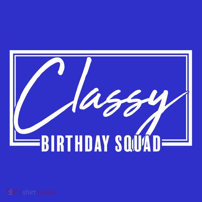 Funny Classy Birthday Squad Matching Group Shirts Poster