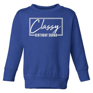 Funny Classy Birthday Squad Matching Group Shirts Toddler Sweatshirt