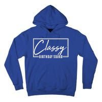 Funny Classy Birthday Squad Matching Group Shirts Tall Hoodie