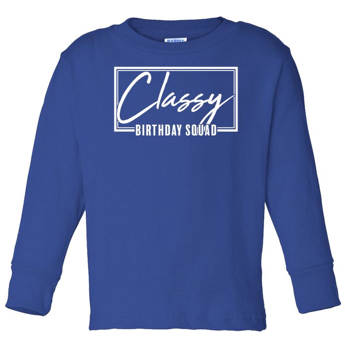 Funny Classy Birthday Squad Matching Group Shirts Toddler Long Sleeve Shirt