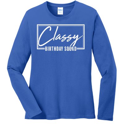 Funny Classy Birthday Squad Matching Group Shirts Ladies Long Sleeve Shirt