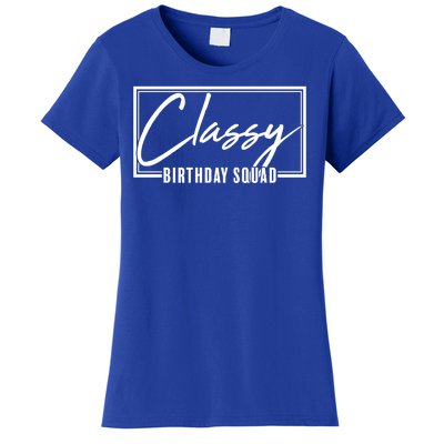 Funny Classy Birthday Squad Matching Group Shirts Women's T-Shirt