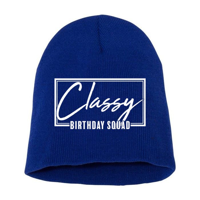 Funny Classy Birthday Squad Matching Group Shirts Short Acrylic Beanie