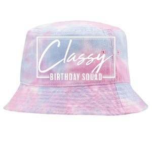 Funny Classy Birthday Squad Matching Group Shirts Tie-Dyed Bucket Hat