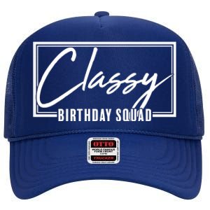 Funny Classy Birthday Squad Matching Group Shirts High Crown Mesh Back Trucker Hat