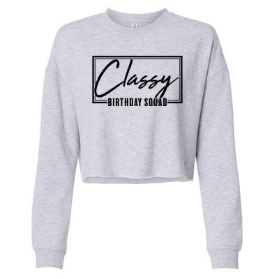 Funny Classy Birthday Squad Matching Group Shirts Cropped Pullover Crew