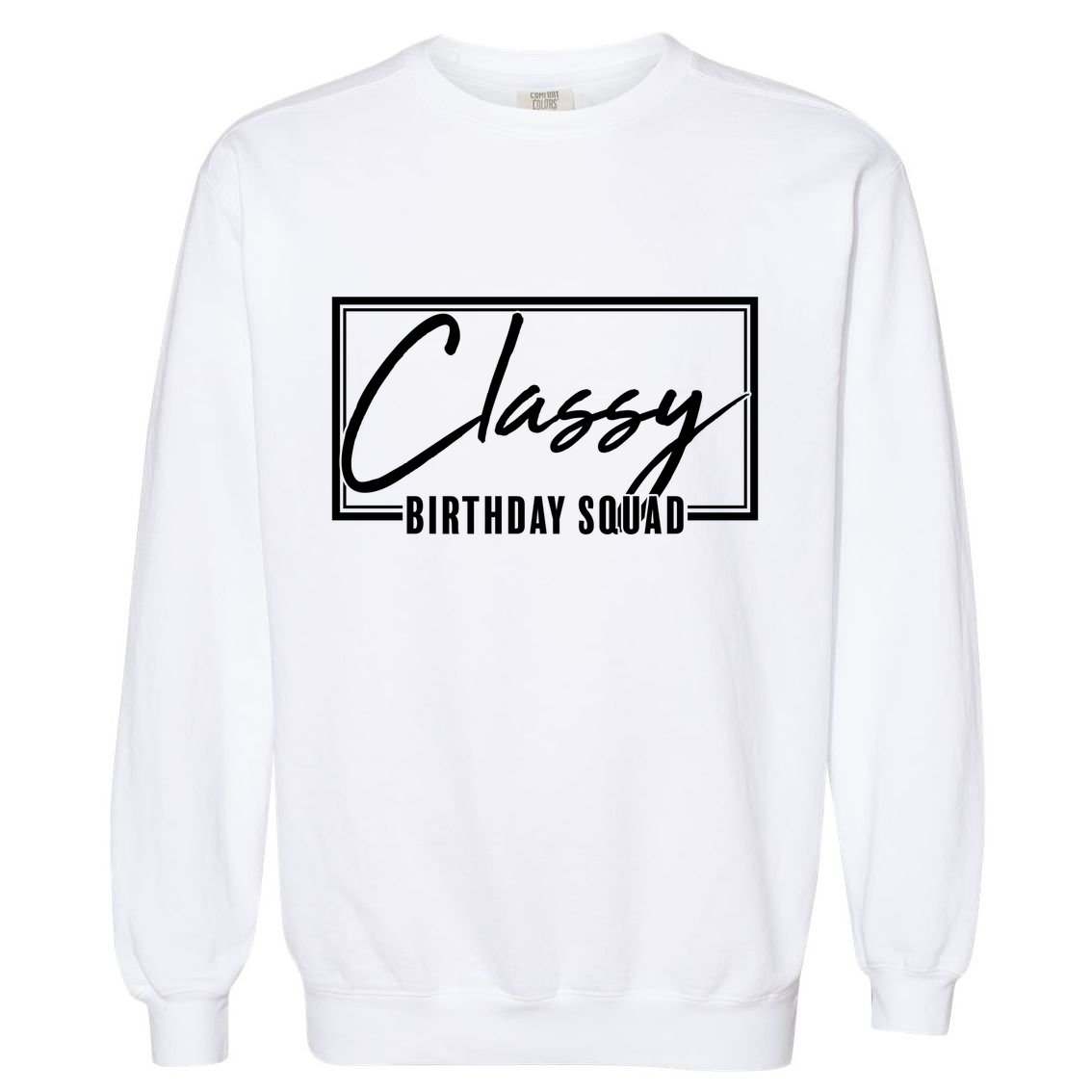 Funny Classy Birthday Squad Matching Group Shirts Garment-Dyed Sweatshirt