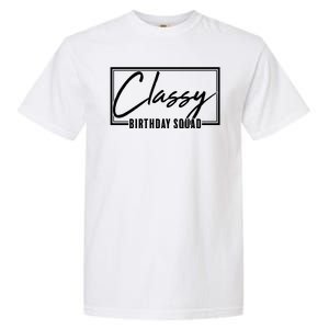 Funny Classy Birthday Squad Matching Group Shirts Garment-Dyed Heavyweight T-Shirt