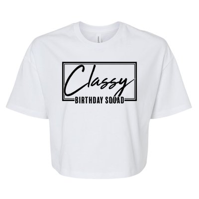 Funny Classy Birthday Squad Matching Group Shirts Bella+Canvas Jersey Crop Tee