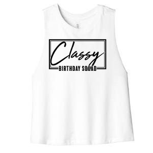 Funny Classy Birthday Squad Matching Group Shirts Women's Racerback Cropped Tank