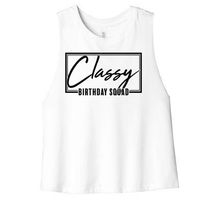 Funny Classy Birthday Squad Matching Group Shirts Women's Racerback Cropped Tank