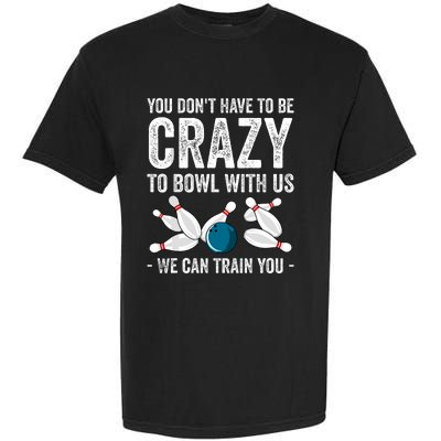 Funny Crazy Bowling Gift Bowlers Ten Pin Players Garment-Dyed Heavyweight T-Shirt