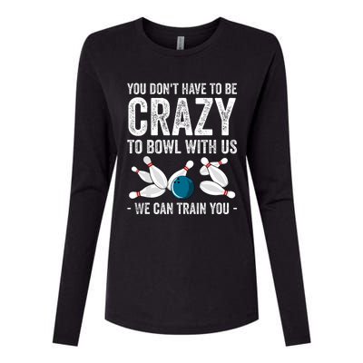 Funny Crazy Bowling Gift Bowlers Ten Pin Players Womens Cotton Relaxed Long Sleeve T-Shirt