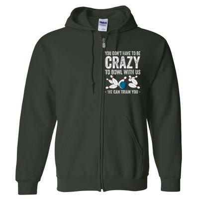 Funny Crazy Bowling Gift Bowlers Ten Pin Players Full Zip Hoodie