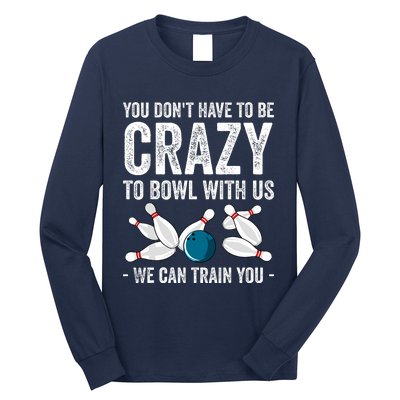 Funny Crazy Bowling Gift Bowlers Ten Pin Players Long Sleeve Shirt