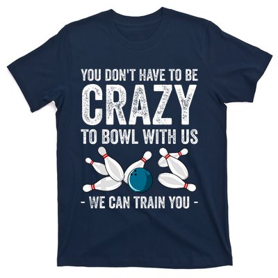 Funny Crazy Bowling Gift Bowlers Ten Pin Players T-Shirt