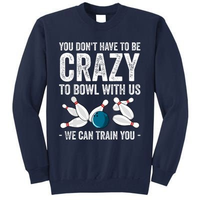 Funny Crazy Bowling Gift Bowlers Ten Pin Players Tall Sweatshirt