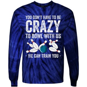 Funny Crazy Bowling Gift Bowlers Ten Pin Players Tie-Dye Long Sleeve Shirt