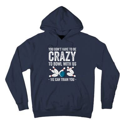 Funny Crazy Bowling Gift Bowlers Ten Pin Players Tall Hoodie