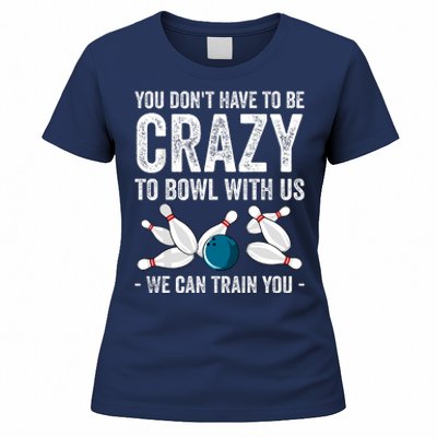 Funny Crazy Bowling Gift Bowlers Ten Pin Players Women's T-Shirt