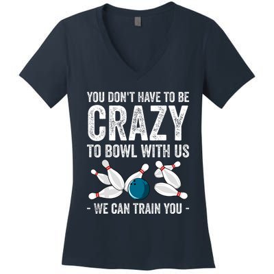 Funny Crazy Bowling Gift Bowlers Ten Pin Players Women's V-Neck T-Shirt