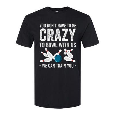 Funny Crazy Bowling Gift Bowlers Ten Pin Players Softstyle CVC T-Shirt