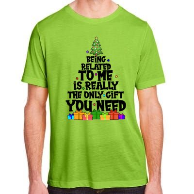 Funny Christmas Being Related To Me Is Really The Only Gift You Need Adult ChromaSoft Performance T-Shirt