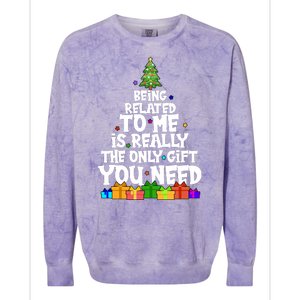 Funny Christmas Being Related To Me Is Really The Only Gift You Need Colorblast Crewneck Sweatshirt