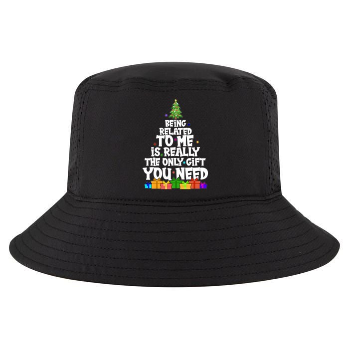 Funny Christmas Being Related To Me Is Really The Only Gift You Need Cool Comfort Performance Bucket Hat