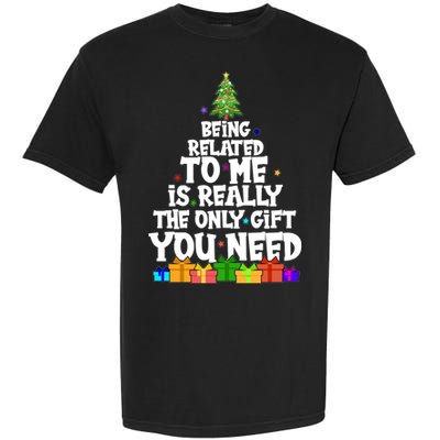 Funny Christmas Being Related To Me Is Really The Only Gift You Need Garment-Dyed Heavyweight T-Shirt