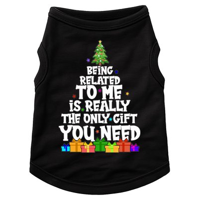 Funny Christmas Being Related To Me Is Really The Only Gift You Need Doggie Tank