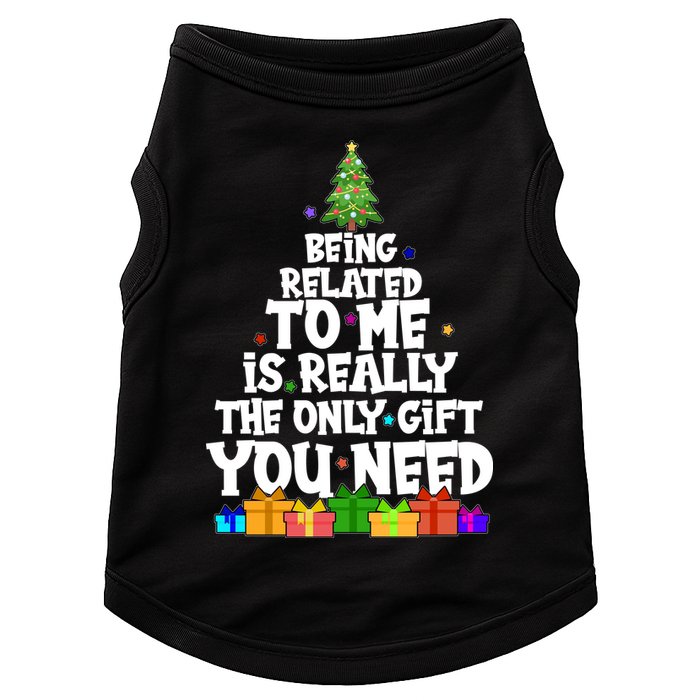 Funny Christmas Being Related To Me Is Really The Only Gift You Need Doggie Tank