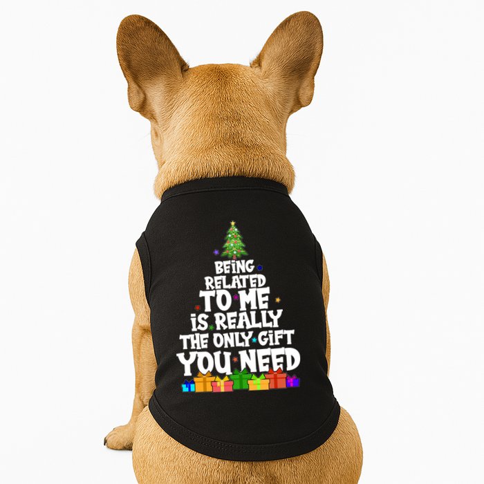 Funny Christmas Being Related To Me Is Really The Only Gift You Need Doggie Tank