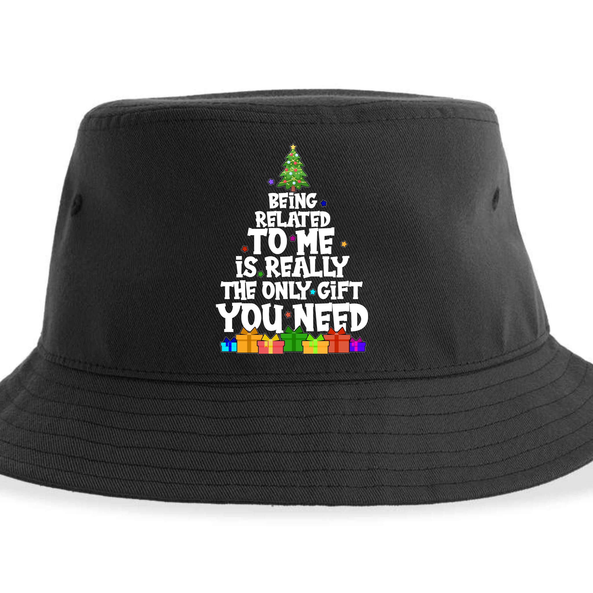Funny Christmas Being Related To Me Is Really The Only Gift You Need Sustainable Bucket Hat