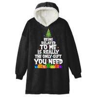 Funny Christmas Being Related To Me Is Really The Only Gift You Need Hooded Wearable Blanket