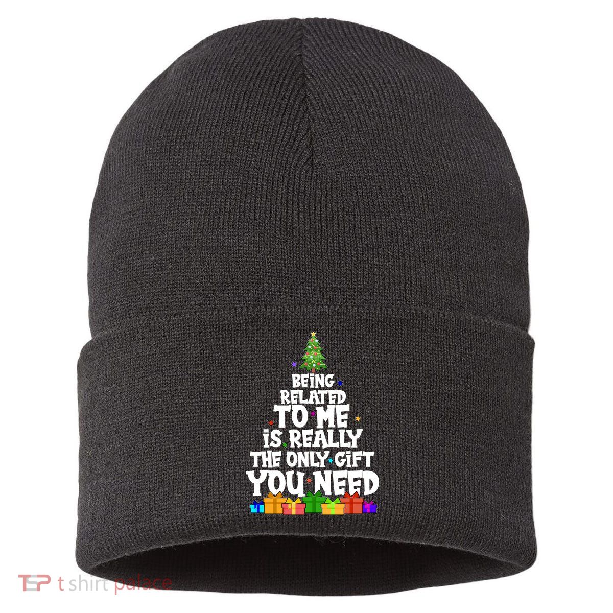 Funny Christmas Being Related To Me Is Really The Only Gift You Need Sustainable Knit Beanie