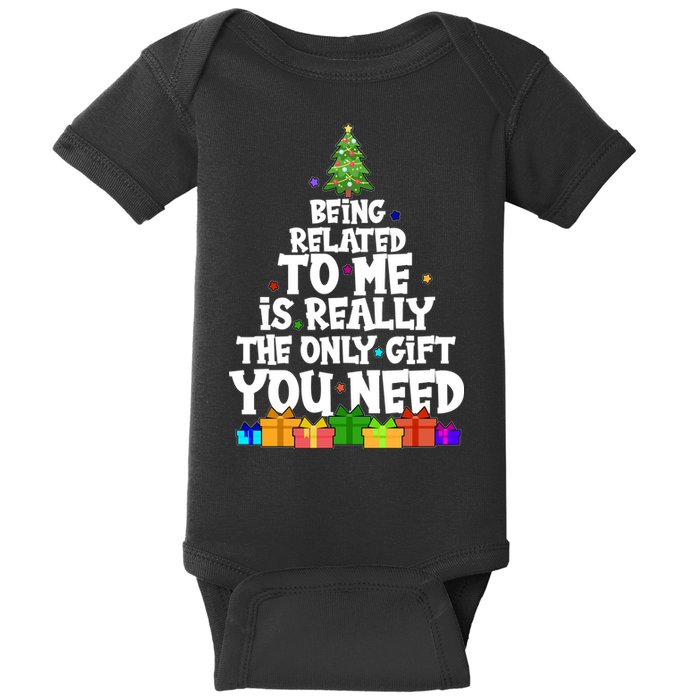 Funny Christmas Being Related To Me Is Really The Only Gift You Need Baby Bodysuit