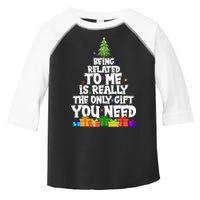 Funny Christmas Being Related To Me Is Really The Only Gift You Need Toddler Fine Jersey T-Shirt