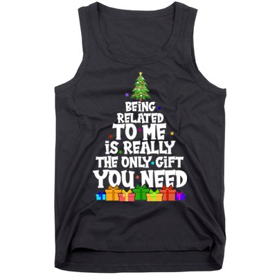 Funny Christmas Being Related To Me Is Really The Only Gift You Need Tank Top