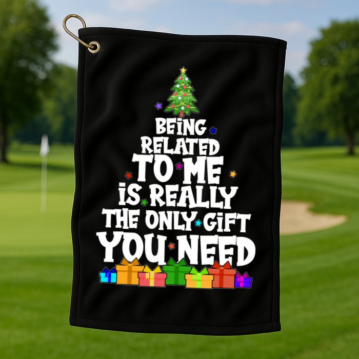 Funny Christmas Being Related To Me Is Really The Only Gift You Need Golf Towel
