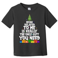 Funny Christmas Being Related To Me Is Really The Only Gift You Need Toddler T-Shirt