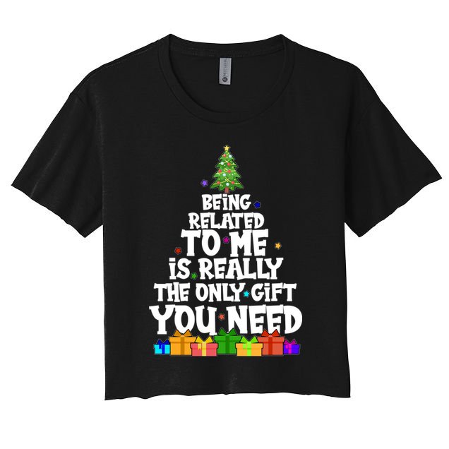 Funny Christmas Being Related To Me Is Really The Only Gift You Need Crop Top