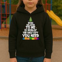 Funny Christmas Being Related To Me Is Really The Only Gift You Need Kids Hoodie