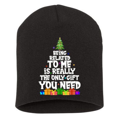 Funny Christmas Being Related To Me Is Really The Only Gift You Need Short Acrylic Beanie