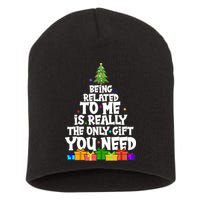 Funny Christmas Being Related To Me Is Really The Only Gift You Need Short Acrylic Beanie
