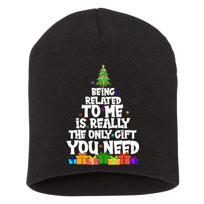 Funny Christmas Being Related To Me Is Really The Only Gift You Need Short Acrylic Beanie