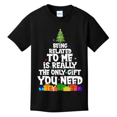 Funny Christmas Being Related To Me Is Really The Only Gift You Need Kids T-Shirt