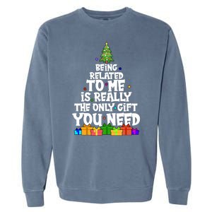 Funny Christmas Being Related To Me Is Really The Only Gift You Need Garment-Dyed Sweatshirt