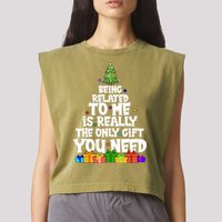 Funny Christmas Being Related To Me Is Really The Only Gift You Need Garment-Dyed Women's Muscle Tee