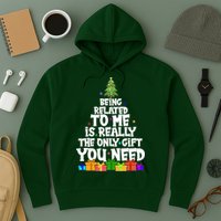 Funny Christmas Being Related To Me Is Really The Only Gift You Need Hoodie